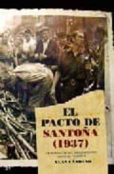 el pacto de santoña (1937): la rendicion del nacionalismo vasco a l fascismo-xuan candamo-9788497344562
