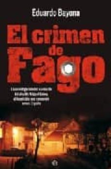 el crimen de fago: la investigacion del asesinato del alcalde miguel grima, el homicidio que conmociono a toda españa-eduardo bayona-9788497346962