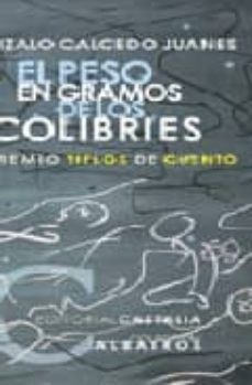 el peso en gramos de los colibries (xv premio tiflos de cuento)-9788497401562