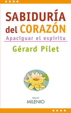 sabiduria del corazon: apaciguar el espiritu-gerard pilet-9788497432962