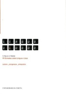 lingua e usos. lingua e idade. iii xornadas sobre lingua e usos-9788497492362
