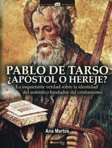 pablo de tarso, ¿apostol o hereje?-ana martos rubio-9788497634762