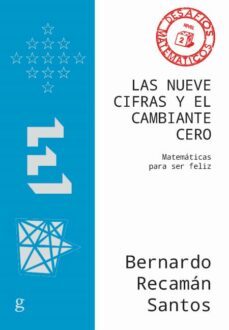 las nueve cifras y el cambiante cero (ne): matematicas para ser feliz-bernardo recaman-9788497848862
