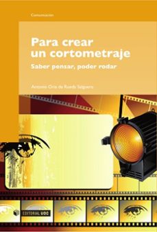 para crear un cortometraje: saber pensar, poder rodar-antonio oria de rueda-9788497880862