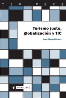 turismo justo, globalizacion y tic (tic-cero)-joan miquel gomis-9788497888462