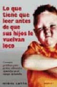 lo que tiene que leer antes de que sus hijos le vuelvan loco-nigel latta-9788497990462