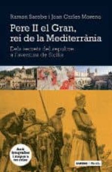 pere ii el gran, rei de la mediterrania-ramon sarobe huesca-joan carles moreno-9788498091762