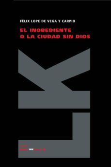 el inobediente o la ciudad sin dios-felix lope de vega-9788498161762