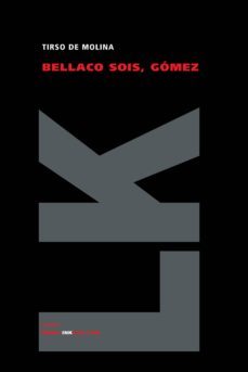 bellaco sois, gomez-tirso de molina-9788498164862