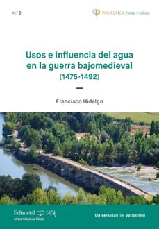 usos e influencia del agua en la guerra bajomedieval (1475-1492)-9788498287462