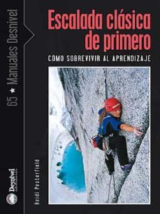 escalada clasica de primero: como sobrevivir al aprendizaje-heidi pesterfield-9788498290462