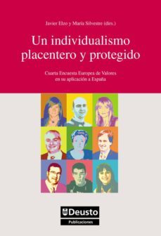 un individualismo placentero y protegido: cuarta encuesta europea de valores en su aplicacion a españa-javier elzo-maria silvestre cabrera-9788498302462