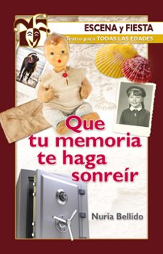 que tu memoria te haga sonreir-nuria bellido romanos-9788498429862