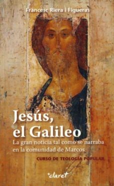 jesus, el galileo: la gran noticia tal como se narraba en la comu nidad de marcos-9788498464962