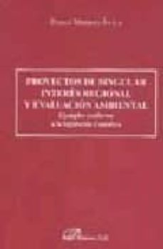 proyectos de singular interes regional y evaluacion ambiental: ej emplos conforme a la legislacion cantabra-pablo merino avila-9788498492262