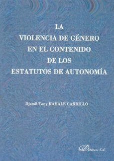 la violencia de genero en el contenido de los estatutos de autono mia-djamil tony kahale carrillo-9788498498462