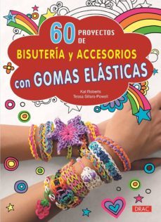 60 proyectos de bisuteria y accesorios con gomas-9788498744262