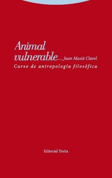 animal vulnerable: curso de antropologia filosofica-9788498796162