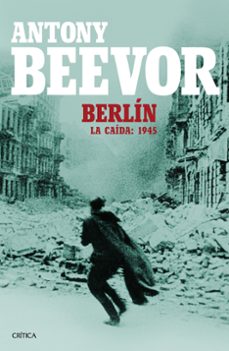 berlin. la caida: 1945-antony beevor-9788498928662