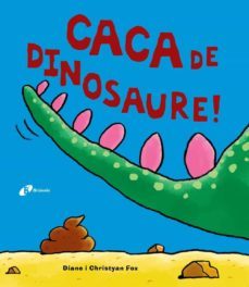 caca de dinosaure!-diane fox-christyan fox-9788499067162