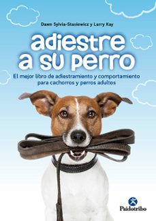 adiestre a su perro-dawn sylvia stasiewicz-larry kay-9788499106762