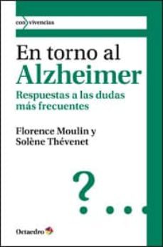 en torno al alzheimer: respuestas a las dudas mas frecuentes-florence moulin-solene thevenet-9788499211862