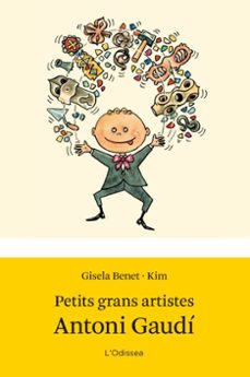 petits grans artistes. antoni gaudi-kim benet-gisela bent-9788499327662