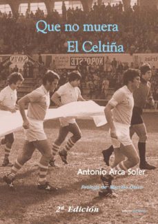 que no muera el celtiña-antonio arca soler-9788499462462