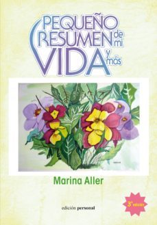 pequeño resumen de mi vida y mas-marina aller muñiz-9788499463162
