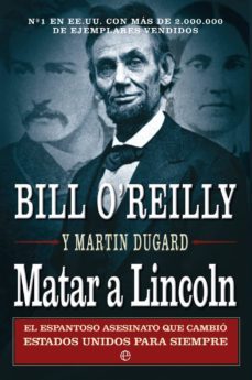 matar a lincoln-bill o reilly-martin dugard-9788499705262