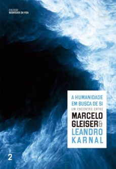 a humanidade em busca de si (vol. 2 segredos da vida) (ebook)-marcelo gleiser-leandro karnal-9788501924162