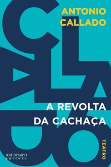 a revolta da cachaça (ebook)-antonio callado-9788503013062