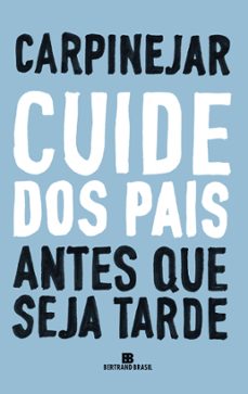 Ebook CUIDE DOS PAIS ANTES QUE SEJA TARDE EBOOK de FABRÍCIO CARPINEJAR