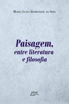 paisagem, entre literatura e filosofia (ebook)-maria luiza berwanger da silva-9788530200862