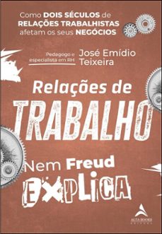 relaçes de trabalho nem freud explica (ebook)-josé emídio teixeira-9788550821962
