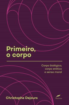 primeiro, o corpo (ebook)-christophe dejours-9788583181262