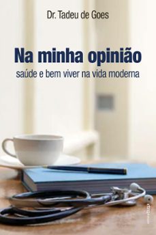 na minha opinio: saude e bem viver na vida moderna (ebook)-tadeu de goes-9788583385462