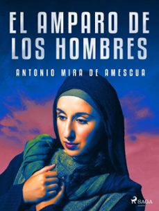 el amparo de los hombres (ebook)-antonio mira de amescua-9788726661262