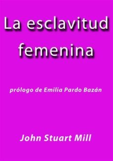 la esclavitud femenina (ebook)-john stuart mill-john stuart mill-9788826011462