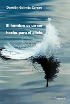 el hombre es un ser hecho para el alivio (ebook)-9788899373962