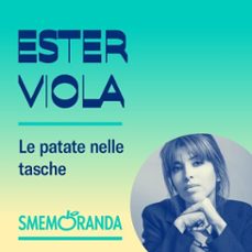 le patate nelle tasche - smemoranda (audiolibro)-ester viola-9789179310462