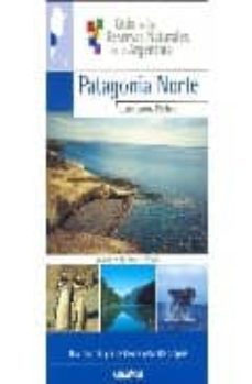 patagonia norte (guias de las reservas naturales de la argentina)-9789502410562