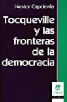 tocqueville y las fronteras de la democracia-nestor capdevila-9789506025762