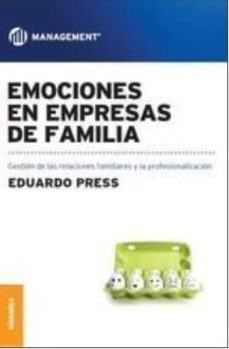 emociones en empresas de familia: gestion de las relaciones familiares y la profesionalizacion-eduardo press-9789506418762