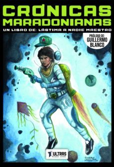 cronicas maradonianas (ebook)-lucas bauza-lucas jimenez-juan stanisci-9789560959362