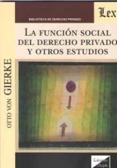 la funcion social del derecho privado y otros estudios-otto von gierke-9789563922462