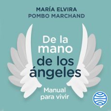de la mano de los angeles - manual para vivir (audiolibro)-maria elvira pombo marchand-9789584275462