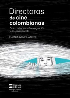 directoras de cine colombianas (ebook)-natalia campo castro-9789586190862