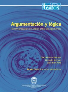 argumentación y lógica (ebook)-clara helena sanchez-gonzalo serrano-jairo ivan peña-9789587198362