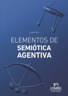 elementos de semiotica agentiva (ebook)-douglas niño-9789587251562
